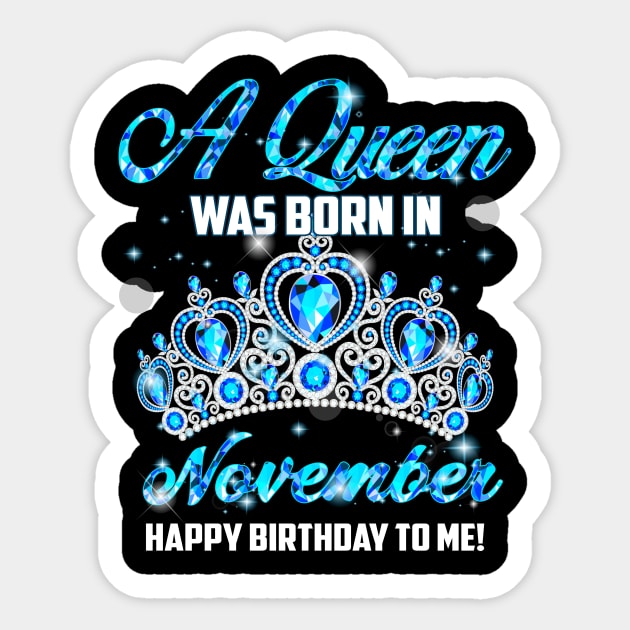 A Queen Was Born In November Happy Birthday To Me Sticker by Terryeare